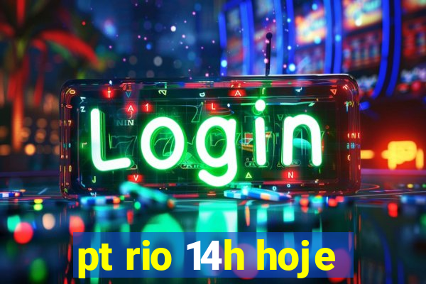 pt rio 14h hoje